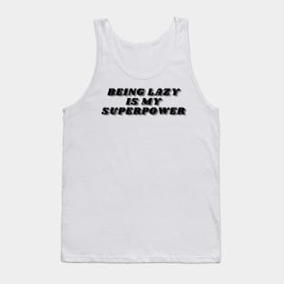 Being Lazy Is My Superpower. Funny Procrastination Saying Tank Top